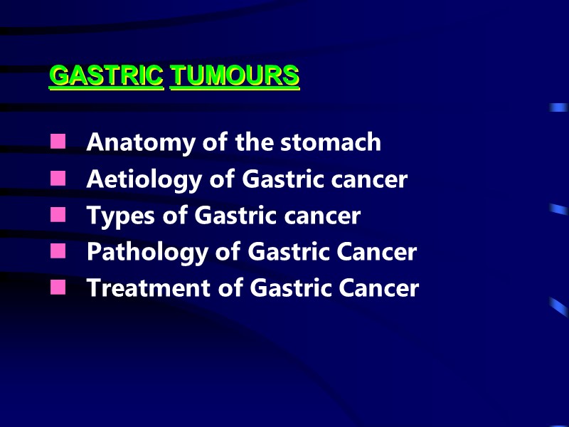 GASTRIC TUMOURS    Anatomy of the stomach    Aetiology of